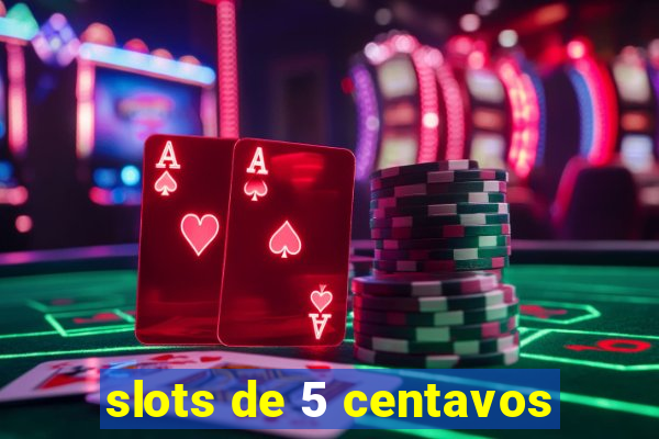 slots de 5 centavos